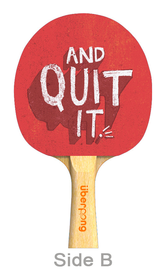 Hit it & Quit it Designer Ping Pong Paddle