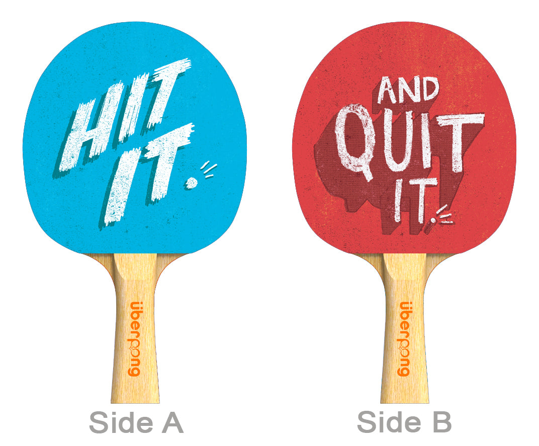 Hit it & Quit it Designer Ping Pong Paddle